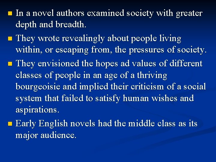In a novel authors examined society with greater depth and breadth. n They wrote