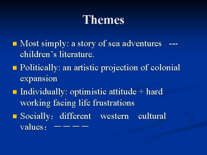 Themes Most simply: a story of sea adventures --children’s literature. n Politically: an artistic