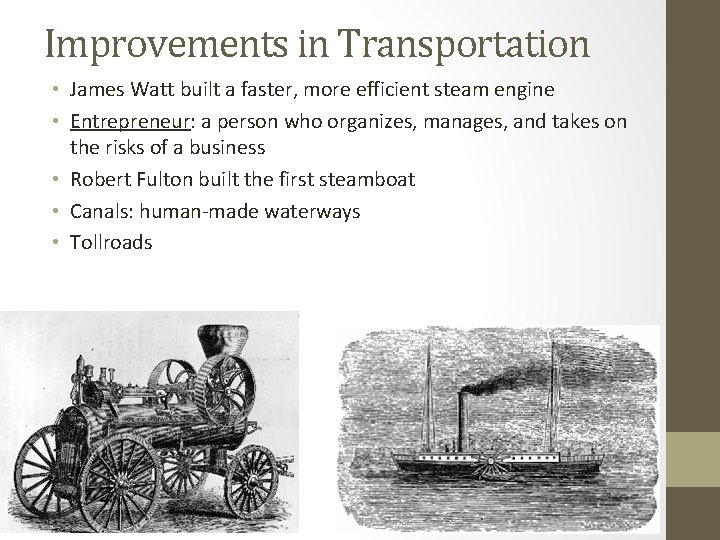 Improvements in Transportation • James Watt built a faster, more efficient steam engine •