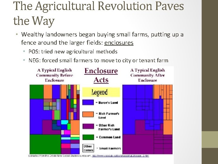 The Agricultural Revolution Paves the Way • Wealthy landowners began buying small farms, putting