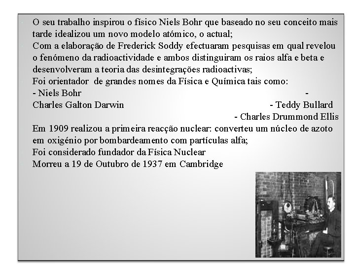  O seu trabalho inspirou o físico Niels Bohr que baseado no seu conceito