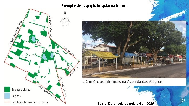 Exemplos de ocupação irregular no bairro. Fonte: Desenvolvido pelo autor, 2020. 10 