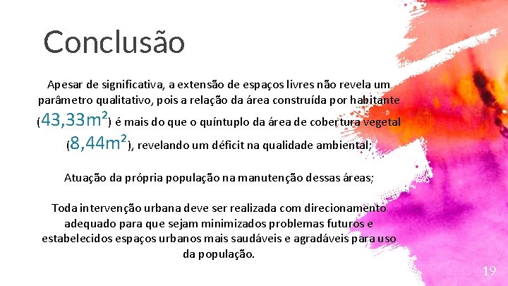 Conclusão Apesar de significativa, a extensão de espaços livres não revela um parâmetro qualitativo,