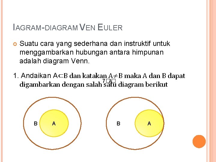 IAGRAM-DIAGRAM VEN EULER Suatu cara yang sederhana dan instruktif untuk menggambarkan hubungan antara himpunan