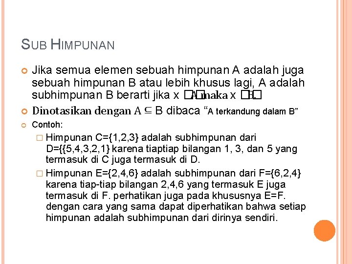 SUB HIMPUNAN Jika semua elemen sebuah himpunan A adalah juga sebuah himpunan B atau