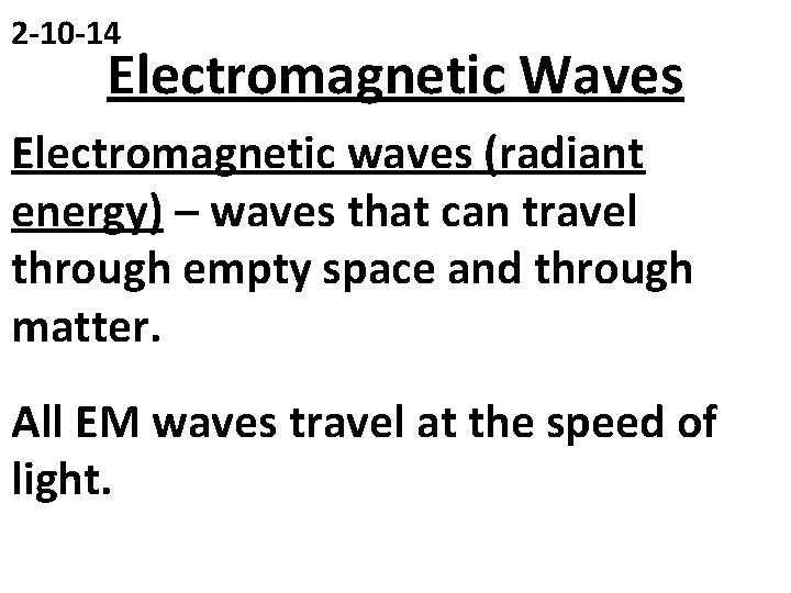 2 -10 -14 Electromagnetic Waves Electromagnetic waves (radiant energy) – waves that can travel