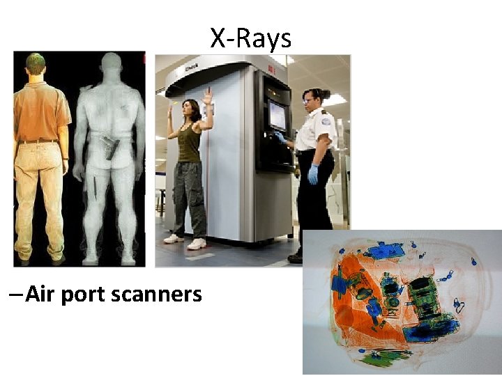 X-Rays – Air port scanners 