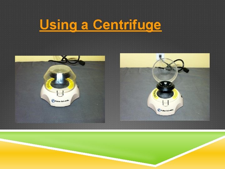 Using a Centrifuge 