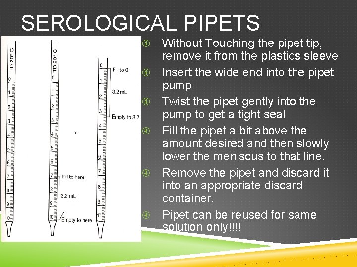 SEROLOGICAL PIPETS Without Touching the pipet tip, remove it from the plastics sleeve Insert