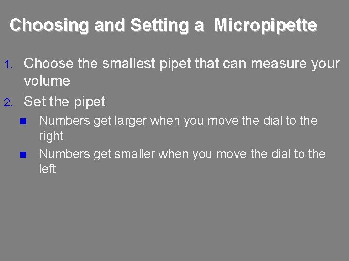 Choosing and Setting a Micropipette 1. 2. Choose the smallest pipet that can measure