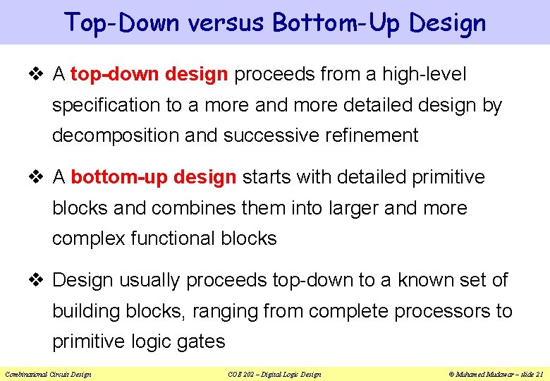 Top-Down versus Bottom-Up Design v A top-down design proceeds from a high-level specification to