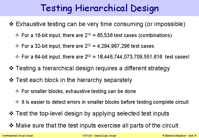 Testing Hierarchical Design v Exhaustive testing can be very time consuming (or impossible) ²