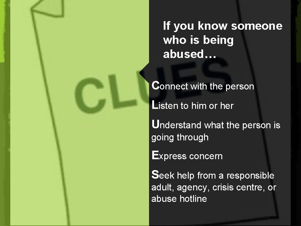 If you know someone who is being abused… Connect with the person Listen to