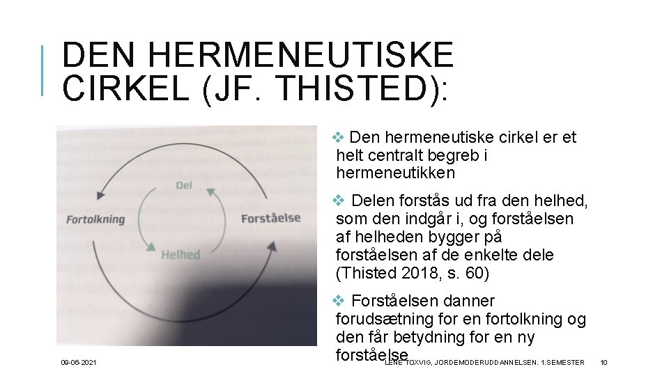 DEN HERMENEUTISKE CIRKEL (JF. THISTED): v Den hermeneutiske cirkel er et helt centralt begreb