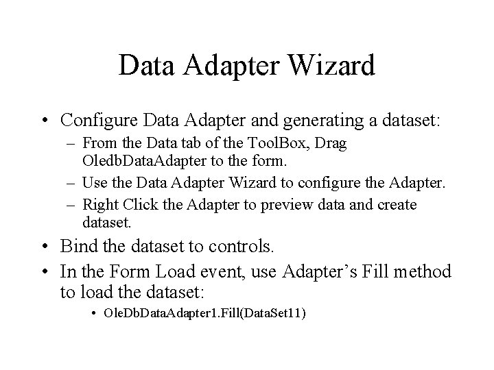 Data Adapter Wizard • Configure Data Adapter and generating a dataset: – From the
