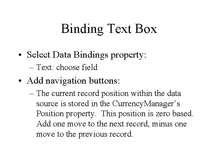 Binding Text Box • Select Data Bindings property: – Text: choose field • Add