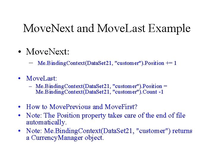 Move. Next and Move. Last Example • Move. Next: – Me. Binding. Context(Data. Set