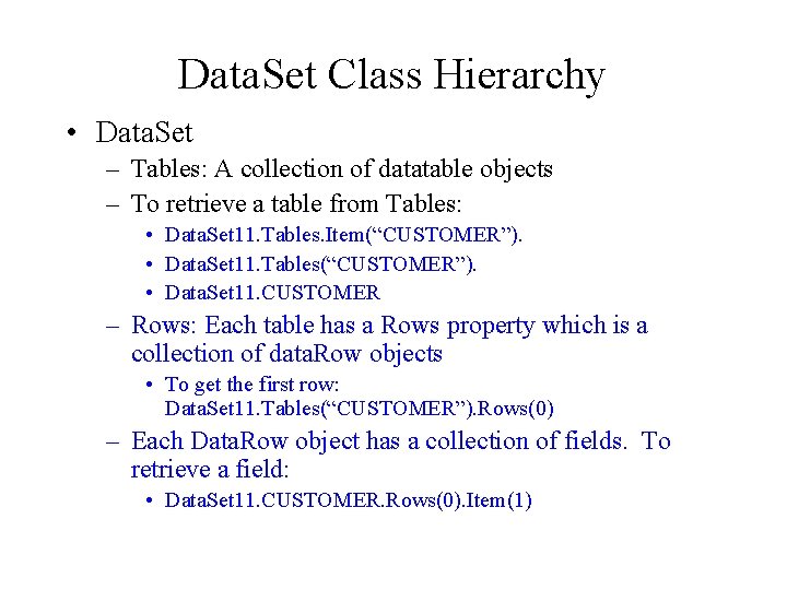 Data. Set Class Hierarchy • Data. Set – Tables: A collection of datatable objects