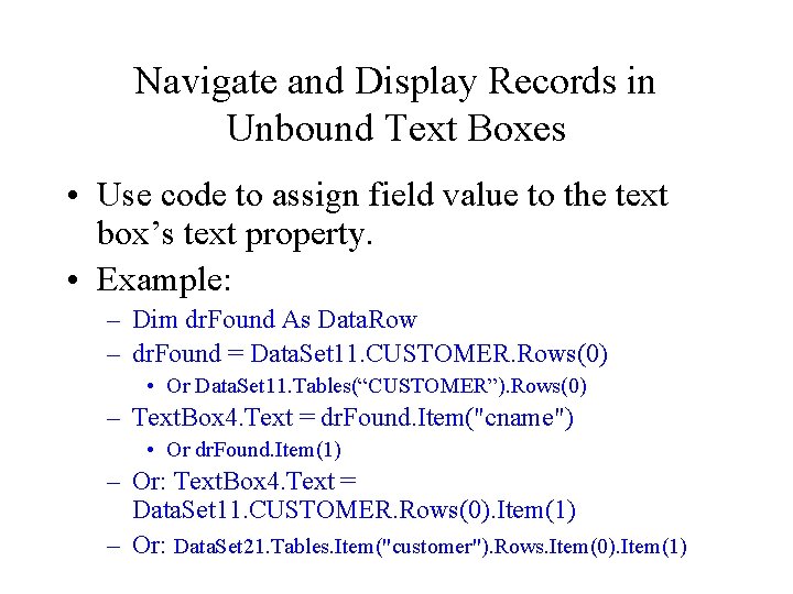 Navigate and Display Records in Unbound Text Boxes • Use code to assign field