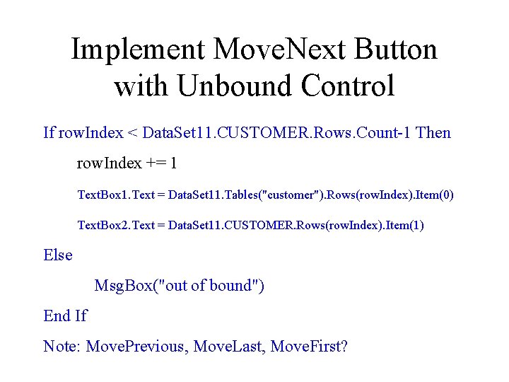 Implement Move. Next Button with Unbound Control If row. Index < Data. Set 11.