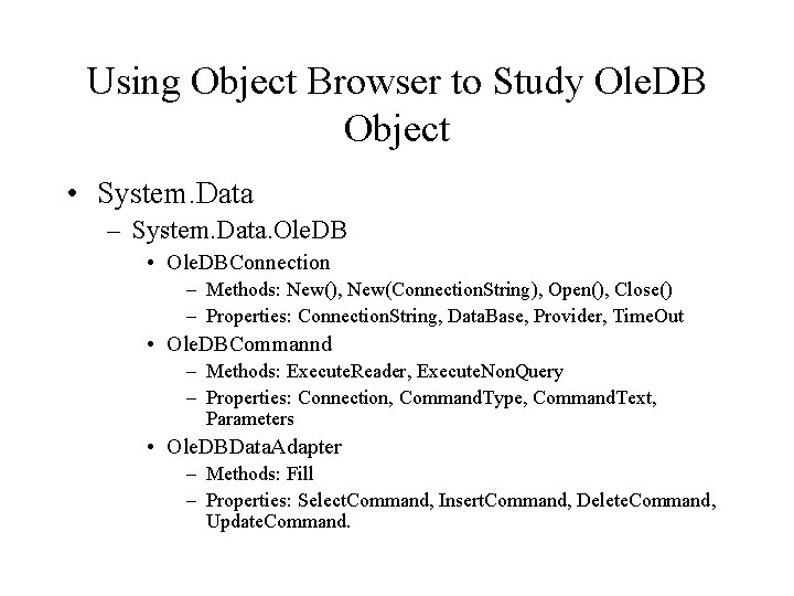 Using Object Browser to Study Ole. DB Object • System. Data – System. Data.