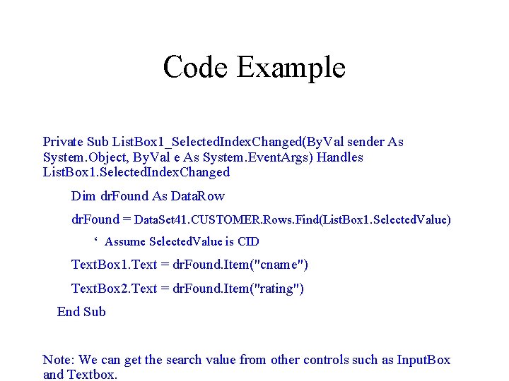 Code Example Private Sub List. Box 1_Selected. Index. Changed(By. Val sender As System. Object,