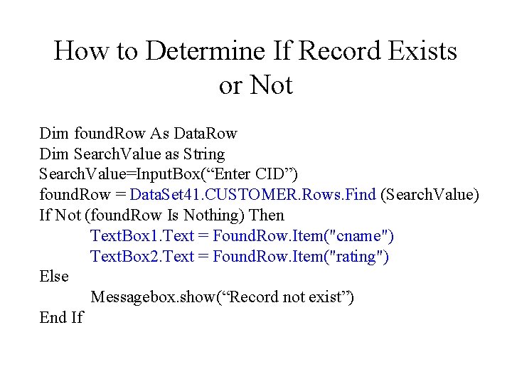 How to Determine If Record Exists or Not Dim found. Row As Data. Row