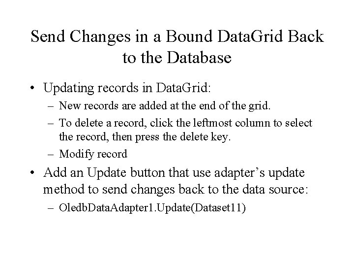 Send Changes in a Bound Data. Grid Back to the Database • Updating records