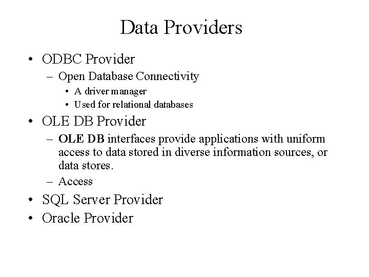 Data Providers • ODBC Provider – Open Database Connectivity • A driver manager •