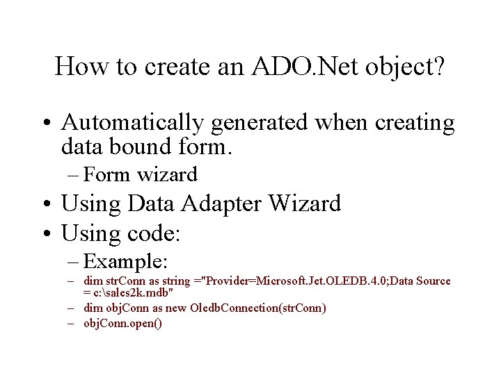 How to create an ADO. Net object? • Automatically generated when creating data bound
