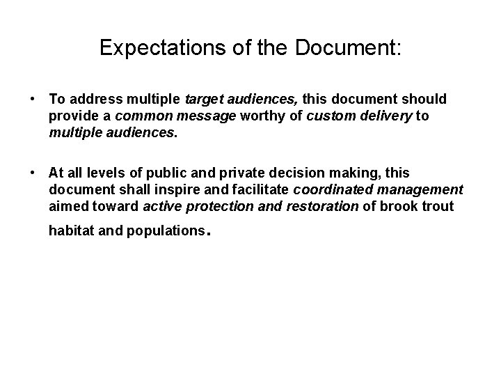 Expectations of the Document: • To address multiple target audiences, this document should provide