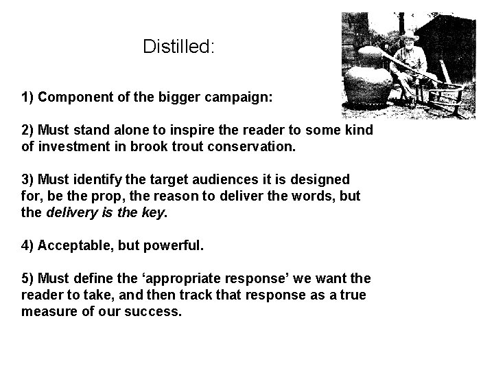 Distilled: 1) Component of the bigger campaign: 2) Must stand alone to inspire the