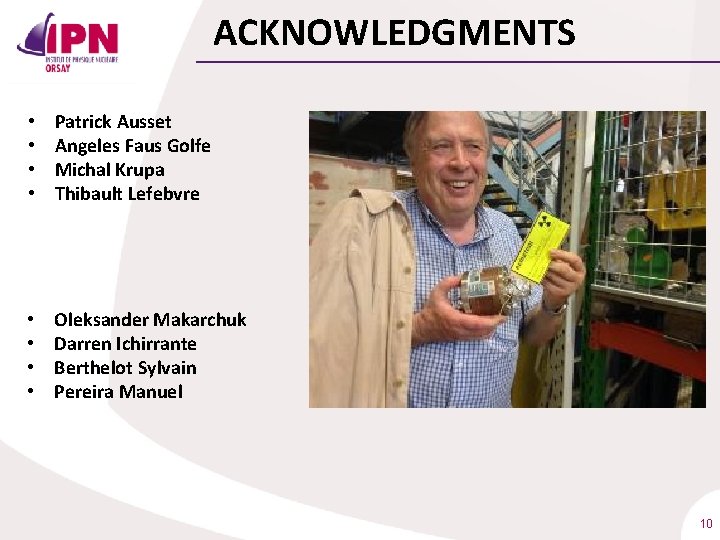 ACKNOWLEDGMENTS • • Patrick Ausset Angeles Faus Golfe Michal Krupa Thibault Lefebvre • •