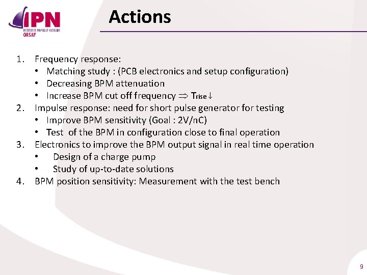 Actions 1. Frequency response: • Matching study : (PCB electronics and setup configuration) •