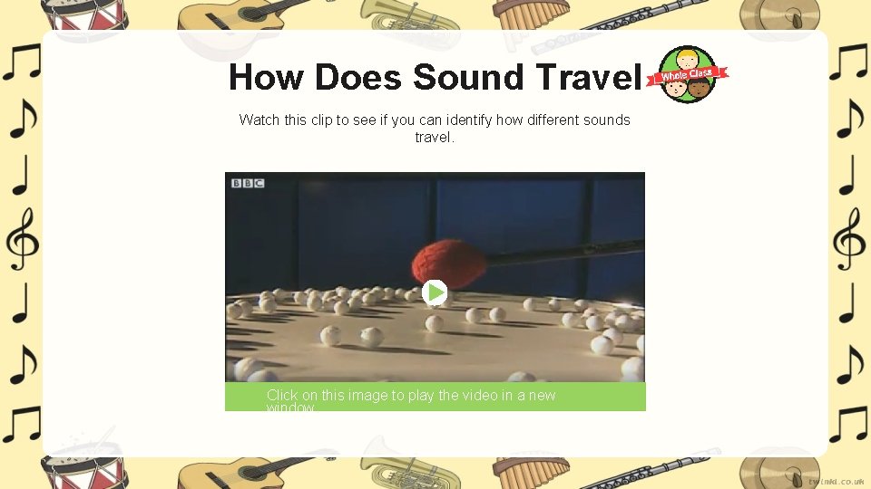 How Does Sound Travel Watch this clip to see if you can identify how