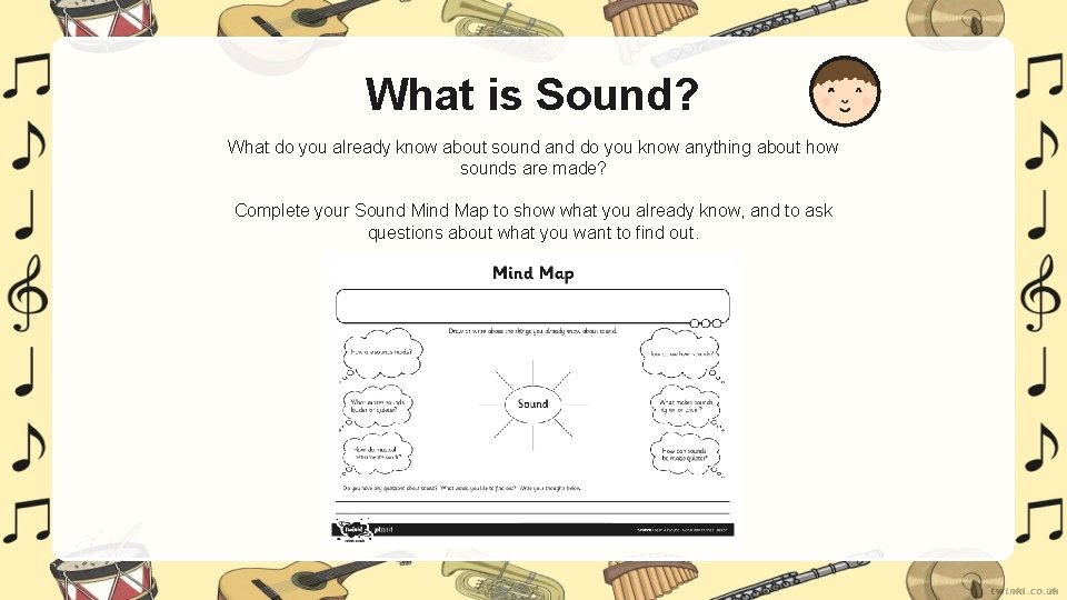 What is Sound? What do you already know about sound and do you know