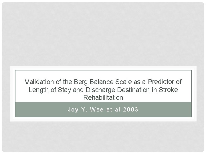 Validation of the Berg Balance Scale as a Predictor of Length of Stay and