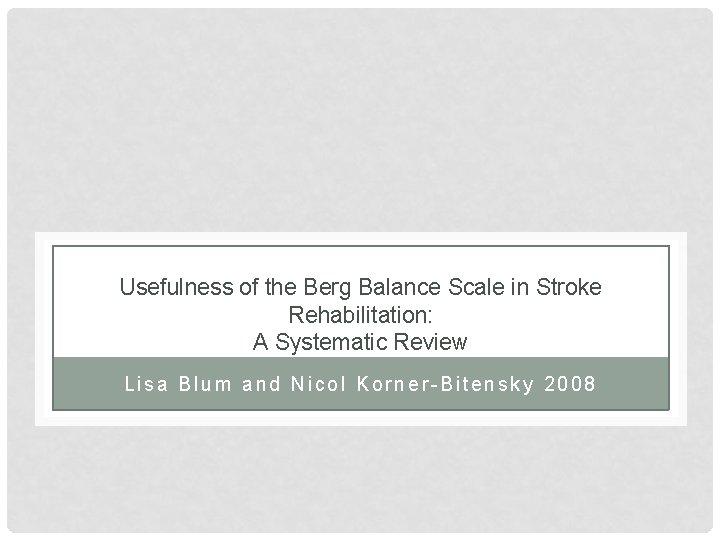 Usefulness of the Berg Balance Scale in Stroke Rehabilitation: A Systematic Review Lisa Blum