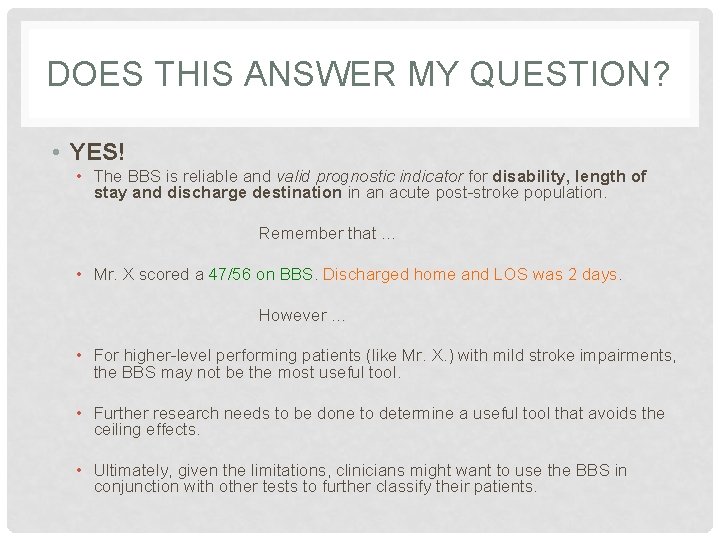 DOES THIS ANSWER MY QUESTION? • YES! • The BBS is reliable and valid