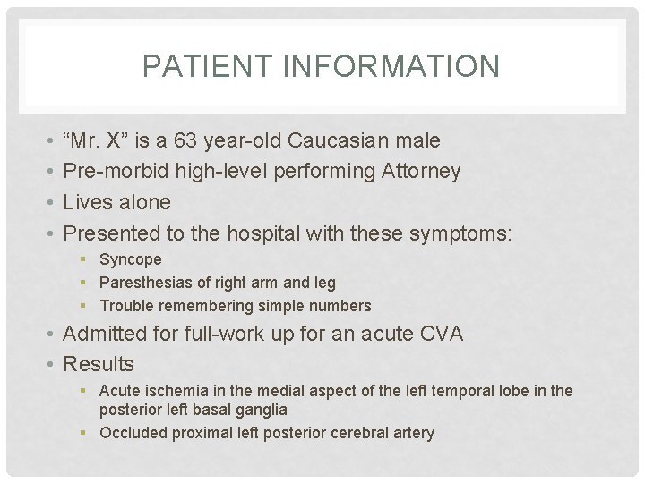 PATIENT INFORMATION • • “Mr. X” is a 63 year-old Caucasian male Pre-morbid high-level