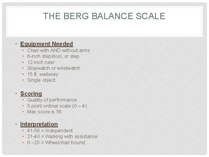 THE BERG BALANCE SCALE • Equipment Needed • • • Chair with AND without