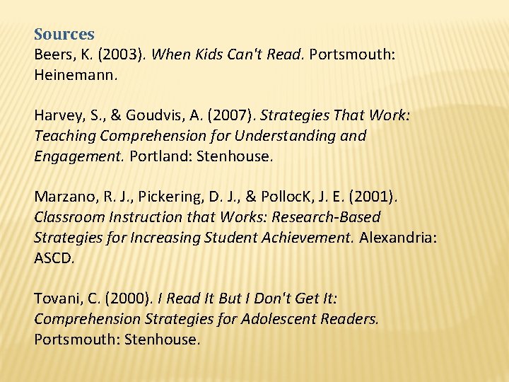 Sources Beers, K. (2003). When Kids Can't Read. Portsmouth: Heinemann. Harvey, S. , &