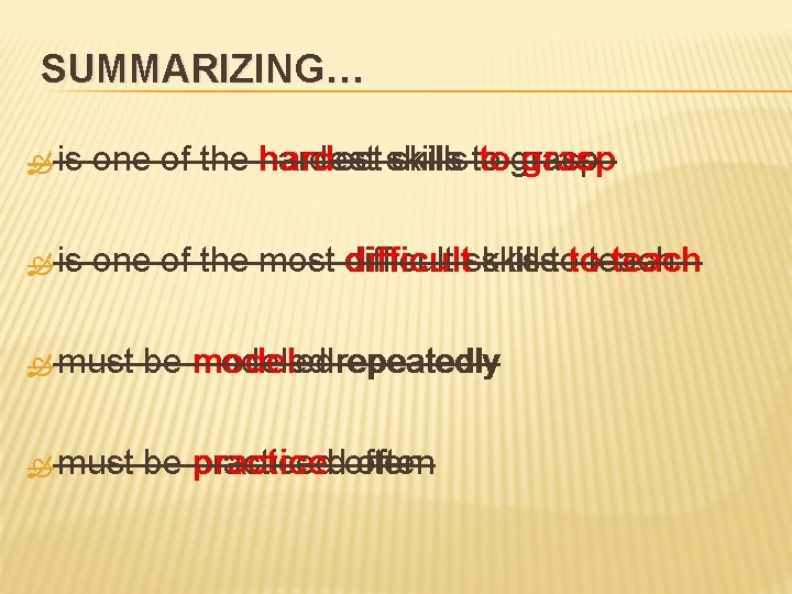 SUMMARIZING… is one of the hardest skills to tograsp is one of the most