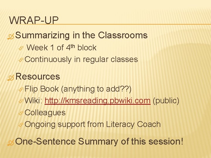 WRAP-UP Summarizing in the Classrooms Week 1 of 4 th block Continuously in regular