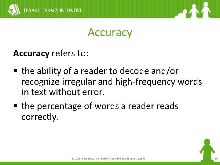 Accuracy refers to: § the ability of a reader to decode and/or recognize irregular