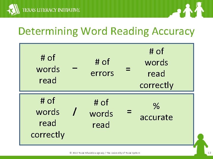 Determining Word Reading Accuracy – # of errors # of words = read correctly
