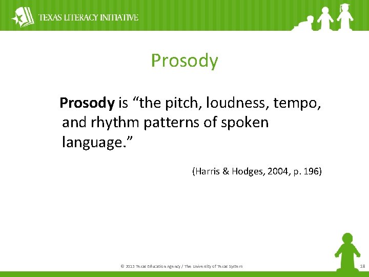 Prosody is “the pitch, loudness, tempo, and rhythm patterns of spoken language. ” (Harris