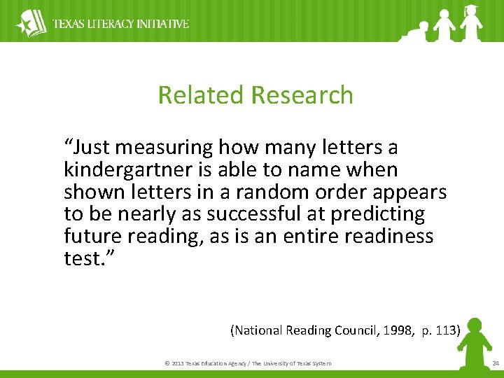 Related Research “Just measuring how many letters a kindergartner is able to name when