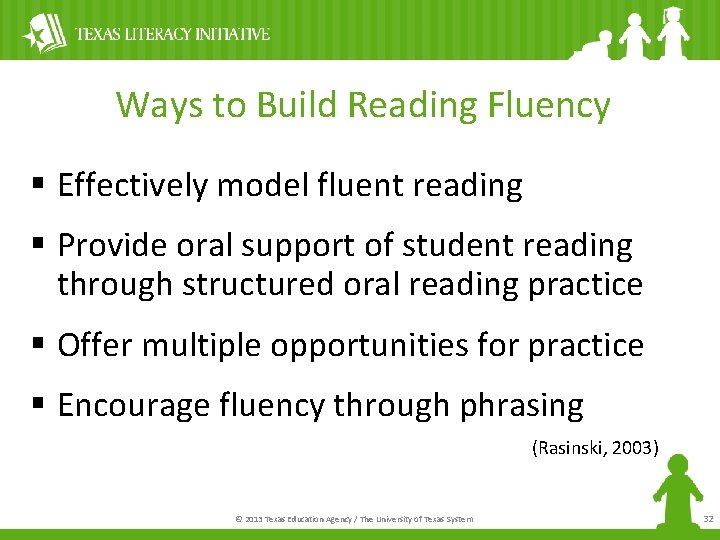 Ways to Build Reading Fluency § Effectively model fluent reading § Provide oral support