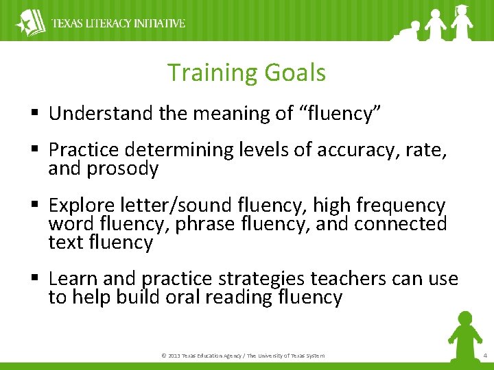 Training Goals § Understand the meaning of “fluency” § Practice determining levels of accuracy,